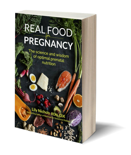 Real Food for Pregnancy by Lily Nichols RDN